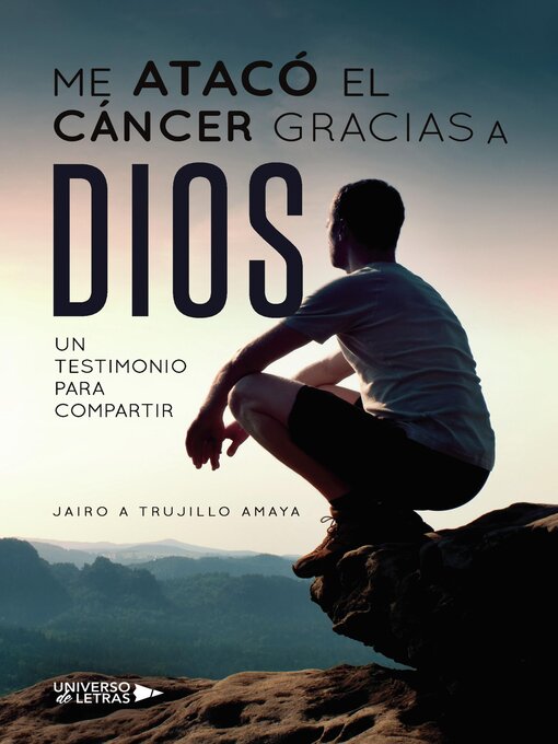 Title details for Me atacó el cáncer gracias a Dios by Jairo A Trujillo Amaya - Wait list
